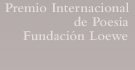 Premio Internacional de Poesía Fundación Loewe